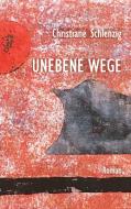 Unebene Wege di Christiane Schlenzig edito da Books on Demand