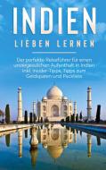 Indien lieben lernen: Der perfekte Reiseführer für einen unvergesslichen Aufenthalt in Indien inkl. Insider-Tipps, Tipps zum Geldsparen und Packliste di Linda Seidel edito da Books on Demand