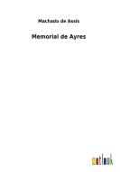 Memorial de Ayres di Machado De Assis edito da Outlook Verlag