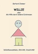 Willie Oder Die Hilfe Durch Andere Existenzen di Gerhard Zimmer edito da Books On Demand
