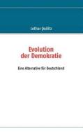 Evolution der Demokratie di Lothar Quilitz edito da Books on Demand