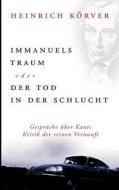Immanuels Traum Oder Der Tod In Der Schlucht di Heinrich Korver edito da Books On Demand