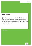 Quantitative und qualitative Analyse der von der Neumarkter Lammsbräu durch freiwillige Umweltaktivitäten vermiedenen ex di Werner Schneider edito da Diplom.de