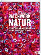 Patchwork Natur di Bernadette Mayr edito da Christophorus Verlag