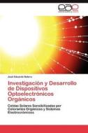 Investigación y Desarrollo de Dispositivos Optoelectrónicos Orgánicos di José Eduardo Natera edito da LAP Lambert Acad. Publ.