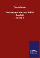 The complete works of Tobias Smollett di Thomas Roscoe edito da Salzwasser-Verlag GmbH