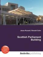 Scottish Parliament Building di Jesse Russell, Ronald Cohn edito da Book On Demand Ltd.