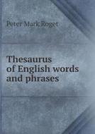 Thesaurus Of English Words And Phrases di Peter Mark Roget, Barnas Sears edito da Book On Demand Ltd.