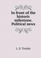 Before A Historic Milestone. Political Chronicle di L D Trotsky edito da Book On Demand Ltd.