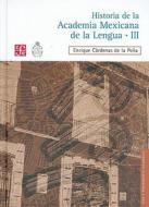 Historia de La Academia Mexicana de La Lengua (1946-2000). Tomo III di Enrique Cardenas De La Pena edito da FONDO DE CULTURA ECONOMICA