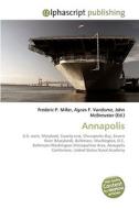 Annapolis di Frederic P Miller, Agnes F Vandome, John McBrewster edito da Alphascript Publishing