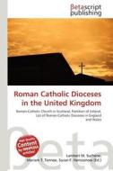 Roman Catholic Dioceses in the United Kingdom edito da Betascript Publishing