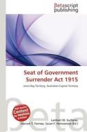 Seat of Government Surrender ACT 1915 edito da Betascript Publishing