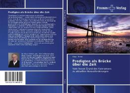 Predigten als Brücke über die Zeit di Klaus Thimm edito da Fromm Verlag