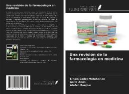 Una revisión de la farmacología en medicina di Elham Sadat Motaharian, Anita Amini, Atefeh Ranjbar edito da Ediciones Nuestro Conocimiento