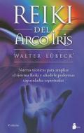 Reiki del Arco Iris = Rainbow Reiki di Walter Lubeck edito da Editorial Sirio