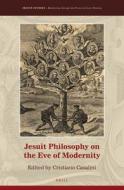 Jesuit Philosophy on the Eve of Modernity edito da BRILL ACADEMIC PUB