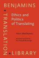 Ethics And Politics Of Translating di Henri Meschonnic edito da John Benjamins Publishing Co