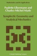 Symplectic Geometry and Analytical Mechanics di P. Libermann, Charles-Michel Marle edito da Springer Netherlands