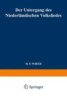 Der Untergang des Niederländischen Volksliedes di H. F. Wirth edito da Springer Netherlands