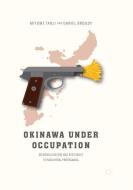 Okinawa Under Occupation di Daniel Broudy, Miyume Tanji edito da Springer Singapore
