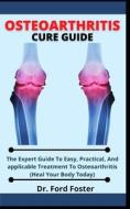 Osteoarthritis Cure Guide di Foster Dr. Ford Foster edito da Independently Published