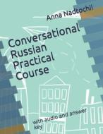 Conversational Russian Practical Course di Anna Nadtochii edito da Independently Published