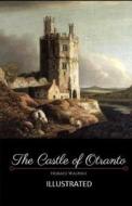 The Castle of Otranto Illustrated di Horace Walpole edito da UNICORN PUB GROUP