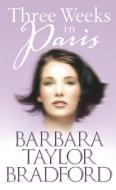 Three Weeks in Paris di Barbara Taylor Bradford edito da HarperCollins Publishers