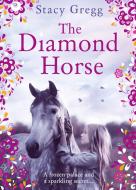 The Diamond Horse di Stacy Gregg edito da HarperCollins Publishers