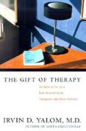 The Gift of Therapy: An Open Letter to a New Generation of Therapists and Their Patients di Irvin D. Yalom edito da HarperCollins Publishers