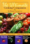 Ultimate Cooking Companion For At-home Caregivers di Mary Ellen Capron, Elana Zucker edito da Pearson Education (us)