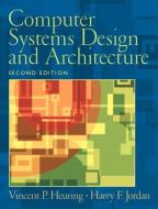 Computer Systems Design and Architecture di Vincent P. Heuring, Harry F. Jordan edito da Pearson Education (US)