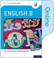 Oxford Ib Diploma Programme: Ib Prepared: English B di Kevin Morley edito da Oxford University Press
