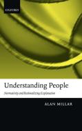 Understanding People: Normativity and Rationalizing Explanation di Alan Millar edito da OXFORD UNIV PR