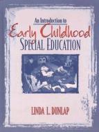 An Introduction to Early Childhood Special Education di Linda L. Dunlap edito da Pearson