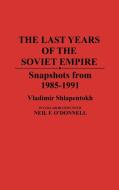 The Last Years of the Soviet Empire di Vladimir Shlapentokh, Neil O'Donnell edito da Praeger