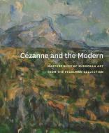 Cézanne and the Modern - Masterpieces of European Art from the Pearlman Collection di Rachael Z. Delue edito da Yale University Press