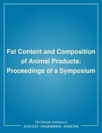 Fat Content and Composition of Animal Products: Proceedings of a Symposium di National Research Council, Board On Agriculture, Food And Nutrition Board edito da NATL ACADEMY PR
