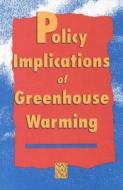 Policy Implications of Greenhouse Warming di National Academy Of Engineering, National Academy Of Sciences, Policy And Global Affairs edito da NATL ACADEMY PR