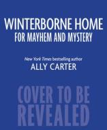Winterborne Home For Mayhem And Mystery di Carter Ally Carter edito da Hmh Books