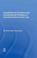 Constitutional Functions and Constitutional Problems of International Economic Law di Ernst-Ulrich Petersmann edito da Taylor & Francis Ltd