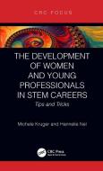 The Development of Women and Young Professionals in STEM Careers di Michele (CSVWater Kruger, Hannelie (University of Johannesburgh Nel edito da Taylor & Francis Ltd