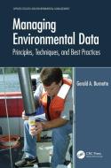 Managing Environmental Data di Gerald A. Burnette edito da Taylor & Francis Ltd