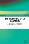 The Individual After Modernity di Mira Marody edito da Taylor & Francis Ltd