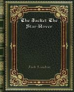 The Jacket The Star-Rover di Jack London edito da Blurb