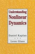 Understanding Nonlinear Dynamics di Leon Glass, Daniel Kaplan edito da Springer New York