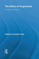 The Ethics of Forgiveness di Christel Fricke edito da Routledge