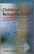 Children Behaving Badly? di Christine Barter edito da Wiley-Blackwell