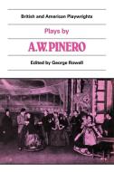 Plays by A. W. Pinero di A. W. Pinero, Arthur Wing Sir Pinero edito da Cambridge University Press